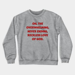 Reckless Love Of God Crewneck Sweatshirt